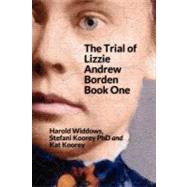 The Trial of Lizzie Andrew Borden by Harold, Widdows; Koorey, Stefani; Koorey, Kat, 9781441438461