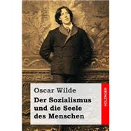 Der Sozialismus Und Die Seele Des Menschen by Wilde, Oscar; Lachmann, Hedwig; Landauer, Gustav, 9781508548461
