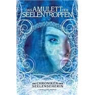 Das Amulett Der Seelentropfen by Arnold, Frau Laura Jane, 9781519128461