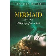 Mermaid Allegory of the Cave by Renee, Heather, 9781543958461