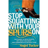 Stop Squatting With Your Spurs on by Tucker, Angel, 9781600378461