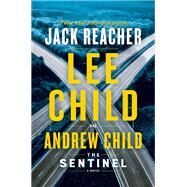 The Sentinel A Jack Reacher Novel by Child, Lee; Child, Andrew, 9781984818461