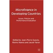 Microfinance in Developing Countries Issues, Policies and Performance Evaluation by Gueyie, Jean-pierre; Manos, Ronny; Yaron, Jacob, 9780230348462