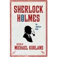 Sherlock Holmes: The American Years by Kurland, Michael, 9780312378462
