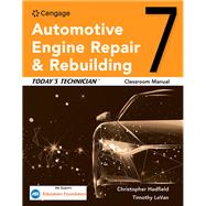 Todays Technician: Automotive Engine Repair & Rebuilding, Classroom Manual and Shop Manual by Hadfield, Chris; Nussler, Randy; LeVan, Tim, 9780357618462