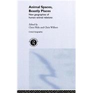 Animal Spaces, Beastly Places by Philo,Chris, 9780415198462