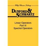 Linear Operators, Part 3 Spectral Operators by Dunford, Nelson; Schwartz, Jacob T., 9780471608462