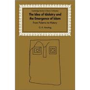 The Idea of Idolatry and the Emergence of Islam: From Polemic to History by G. R. Hawting, 9780521028462