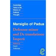 Marsiglio of Padua: 'Defensor minor' and 'De translatione imperii' by Marsiglio of Padua , Edited by Cary J. Nederman, 9780521408462