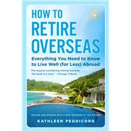 How to Retire Overseas by Peddicord, Kathleen, 9780525538462