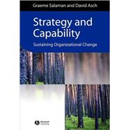Strategy and Capability Sustaining Organizational Change by Salaman, Graeme; Asch, David, 9780631228462