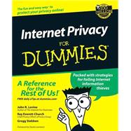 Internet Privacy For Dummies by Levine, John R.; Everett-Church, Ray; Stebben, Greg; Lawrence, David, 9780764508462