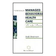 The Dictionary Of Managed Care: A Is For Access by Aronson,Jodi, 9780876308462