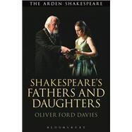 Shakespeare's Fathers and Daughters by Davies, Oliver Ford, 9781350038462