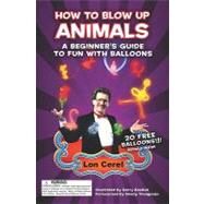How to Blow Up Animals by Cerel, Lon; Kashuk, Garry; Youngman, Henny (CON), 9781419678462