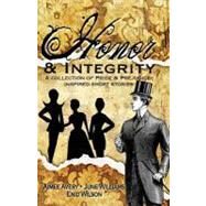 Honor and Integrity: A Collection of Pride and Prejudice-inspired Short Stories by Avery, Aimee; Williams, June; Wilson, Enid, 9781478158462