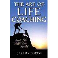 The Art of Life Coaching by Lopez, Jeremy, 9781508538462