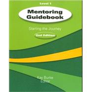 Mentoring Guidebook Level 1; Starting the Journey by Kay Burke, 9781575178462