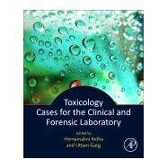 Toxicology Cases for the Clinical and Forensic Laboratory by Ketha, Hema; Garg, Uttam, 9780128158463