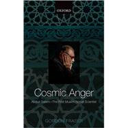 Cosmic Anger Abdus Salam - The First Muslim Nobel Scientist by Fraser, Gordon, 9780199208463