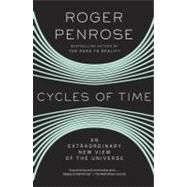 Cycles of Time An Extraordinary New View of the Universe by Penrose, Roger, 9780307278463