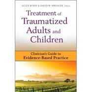 Treatment of Traumatized Adults and Children Clinician's Guide to Evidence-Based Practice by Rubin, Allen; Springer, David W., 9780470228463