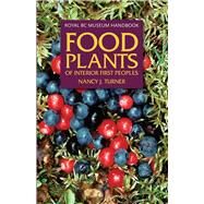 Food Plants of Interior First Peoples by Turner, Nancy J., 9780772658463