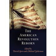 The American Revolution Reborn by Spero, Patrick; Zuckerman, Michael, 9780812248463