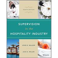Supervision in the Hospitality Industry by Walker, John R.; Miller, Jack E., 9781119148463