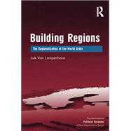 Building Regions: The Regionalization of the World Order by Langenhove,Luk Van, 9781138268463