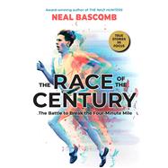 The Race of the Century: The Battle to Break the Four-Minute Mile (Scholastic Focus) by Bascomb, Neal, 9781338628463