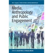 Media, Anthropology and Public Engagement by Pink, Sarah; Abram, Simone, 9781782388463