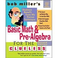 Bob Miller's Basic Math and Pre-Algebra for the Clueless, 2nd Ed. by Miller, Bob, 9780071488464