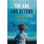 The Ark and Beyond by Minteer, Ben A.; Maienschein, Jane; Collins, James P.; Rabb, George, 9780226538464