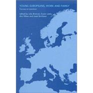 Young Europeans, Work and Family by Brannen,Julia;Brannen,Julia, 9780415248464