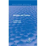 Amadas and Ydoine (Routledge Revivals) by Arthur,Ross G., 9781138018464