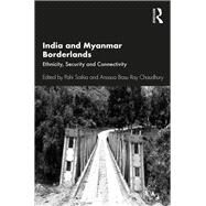 India and Myanmar Borderlands by Saikia, Pahi; Chaudhury, Anasua Basu Ray, 9781138328464