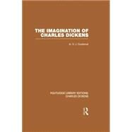 The Imagination of Charles Dickens (RLE Dickens): Routledge Library Editions: Charles Dickens Volume 3 by Cockshut,A. O. J., 9781138878464