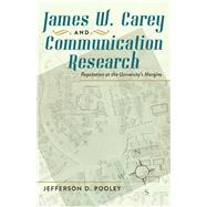 James W. Carey and Communication Research by Pooley, Jefferson, 9781433108464