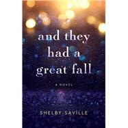 And They Had a Great Fall by Shelby Saville, 9781647428464