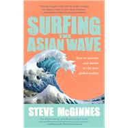 Surfing the Asian Wave How to Survive and Thrive In the New Global Reality by Mcginnes, Steve, 9789814868464
