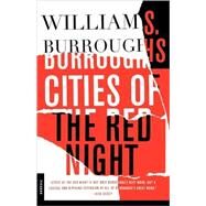 Cities of the Red Night A Novel by Burroughs, William S., 9780312278465