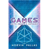Games With Codes & Ciphers by Pallas, Norvin, 9780486838465