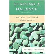 Striking a Balance A Primer in Traditional Asian Values by Brannigan, Michael C., 9780739138465