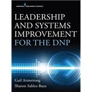 Leadership and Systems Improvement for the Dnp by Armstrong, Gail, Ph.d.; Sables-baus, Sharon, Ph.d., 9780826188465