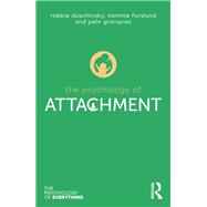 The Psychology of Attachment by Robbie Duschinsky; Pehr Granqvist; Tommie Forslund, 9781000918465