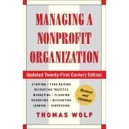 Managing a Nonprofit Organization Updated Twenty-First-Century Edition by Wolf, Thomas, 9781451608465
