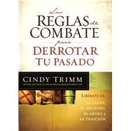 Las reglas de combate para derrotar tu pasado by Trimm, Cindy, 9781621368465