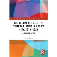 The Global Perspective of Urban Labor in Mexico City 1910-1929 by Fender, Stephan, 9780367198466