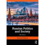 Russian Politics and Society by Sakwa; Richard, 9780415538466